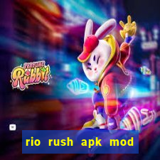 rio rush apk mod dinheiro infinito